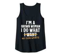 Womens Funny Grown Woman Saying Gag I Do What My Son Wants Moms Tank Top