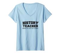 Women's Funny History Teacher Making Past Your Problem V-Neck T-Shirt