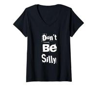 Women's Funny Humor Text Funny for People Funny Don’t Be Silly V-Neck T-Shirt