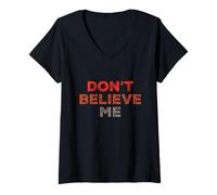 Womens Funny Humor Text Funny for People Funny Don’t Believe Me V-Neck T-Shirt