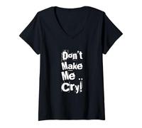 Women's Funny Humor Text Funny for People Funny Don’t Make Me Cry V-Neck T-Shirt