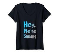 Women's Funny Humor Text Funny for People Funny Quote We are Sinking V-Neck T-Shirt