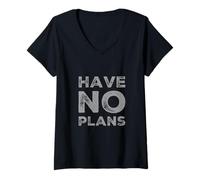 Women's Funny Humor Text Funny for People Funny Quotes Have No Plans V-Neck T-Shirt
