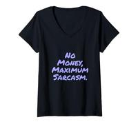 Women's Funny Humor Text Funny People Funny No Money Maximum Sarcasm V-Neck T-Shirt