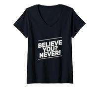 Women's Funny Humor Text Funny People Funny Quotes Believe You Never V-Neck T-Shirt
