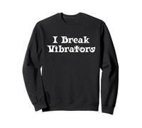Women's Funny "I Break Vibrators" saying, Make 'em Think Sweatshirt