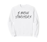 Women's Funny "I Break Vibrators" saying, Make 'em Think Sweatshirt