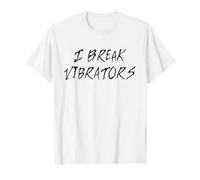 Women's Funny I Break Vibrators Saying, Make 'em Think T-Shirt