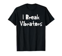 Women's Funny I Break Vibrators Saying, Make 'em Think T-Shirt