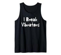 Women's Funny I Break Vibrators Saying, Make 'em Think Tank Top