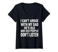 Womens Funny I Can't Argue With My Dad She's Old And Old People V-Neck T-Shirt