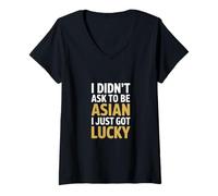 Women's Funny I Didn't Ask to Be Asian I Just Got Lucky V-Neck T-Shirt