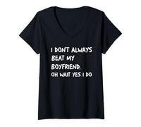Women's Funny I Don't Always Beat My Boyfriend Oh Wait Yes I Do V-Neck T-Shirt