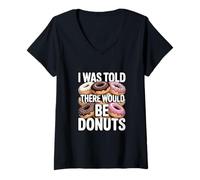 Women's Funny I was Told There Would Be Donuts Quote V-Neck T-Shirt