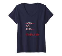 Women's Funny - If I die, I die, Hard Work, I can do This V-Neck T-Shirt, Navy Blue, Large