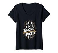 Women's Funny If It Aint Broke I Fixed It Saying V-Neck T-Shirt