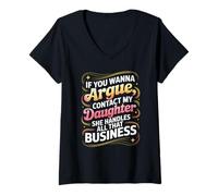 Womens Funny If You Wanna Argue Contact My Daughter Humor Quote V-Neck T-Shirt