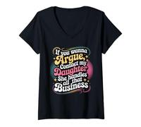Womens Funny If You Wanna Argue Contact My Daughter Humor Quote V-Neck T-Shirt