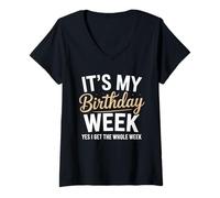 Womens Funny It’s My Birthday Week Yes I Get The Whole Week Design V-Neck T-Shirt