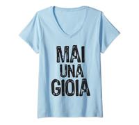 Womens Funny Italian Saying Mai Una Gioia Life Sucks For Bad Day V-Neck T-Shirt