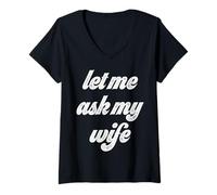 Womens Funny Let Me Ask My Wife V-Neck T-Shirt
