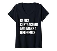 Womens Funny Math Quote Be Like Subtraction And Make A Difference V-Neck T-Shirt