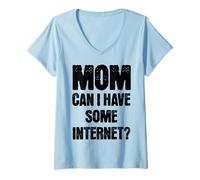 Womens Funny Mom Can I Have Some Internet V-Neck T-Shirt
