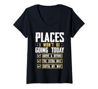 Women's Funny Places I Won't Be Going Today Above & Beyond The Extra V-Neck T-Shirt