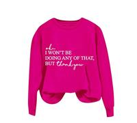 Womens Funny Printed Plain Sweatshirt Tops Women's Solid Round Neck Long Sleeved OK I Won't Be Doing Any Of That But Thank You Letter Printed Hoodie for Outdoor Xmas Gifts (Hot Pink, S)