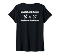 Womens Funny Quitcherbitchin & Get Back In The Kitchen Humor V-Neck T-Shirt