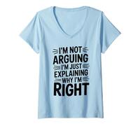 Women's Funny Quote I'm not Arguing Explaining why I'm Right V-Neck T-Shirt
