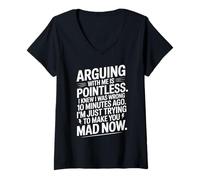 Womens Funny Quote Witty Argue Mkae You Mad Now Humor Conversations V-Neck T-Shirt