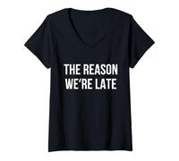 Women's Funny Reason Why We’re Late Sarcastic Saying Fashionably V-Neck T-Shirt