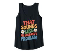 Womens Funny Retro That Sounds Like My Husband’s Problem Quoter Tank Top