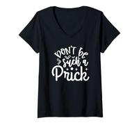 Womens Funny Sarcastic Don't Be Such A Prick V-Neck T-Shirt