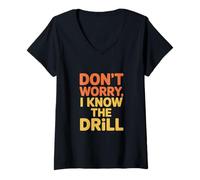 Women's Funny Saying Don't Worry I Know The Drill Women Men V-Neck T-Shirt