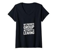 Women's Funny Saying My Favorite Group Activity is Leaving V-Neck T-Shirt