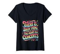 Womens Funny Saying There is No Such Thing As Too Many Concerts V-Neck T-Shirt