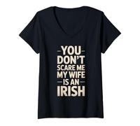 Womens Funny Saying You Don’t Scare Me Wife Is Irish Joke Women Men V-Neck T-Shirt