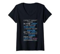 Womens Funny Sayings Humour I Don't Want to be in The Loop V-Neck T-Shirt
