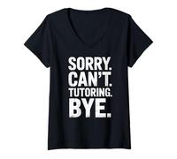 Womens Funny Sorry Cant Tutoring Bye Humorous Saying Women Men Gag V-Neck T-Shirt