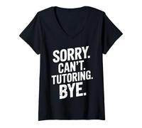 Womens Funny Sorry Cant Tutoring Bye Humorous Saying Women Men Gag V-Neck T-Shirt