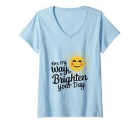 Womens Funny Sun On My Way to Brighten Your Day Inspirational Quote V-Neck T-Shirt