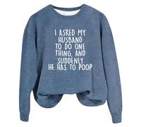 Womens Funny Sweatshirts I Ask My Husband To Do One Thing Letter Print Humor Wife Shirts Fall Long Sleeve Pullovers oversized sweatshirts for women (Blue, XXL)