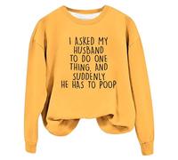 Womens Funny Sweatshirts I Ask My Husband To Do One Thing Letter Print Humor Wife Shirts Fall Long Sleeve Pullovers oversized sweatshirts for women (Yellow, M)