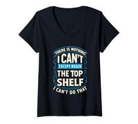 Womens Funny There is Nothing I Can't Do Except Reach The Top Shelf V-Neck T-Shirt