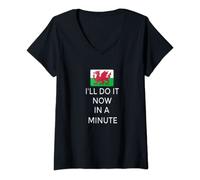 Womens Funny Wales"I'll Do It Now in a Minute" Welsh sayings gift V-Neck T-Shirt