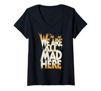 Women's Funny We are All Mad Here V-Neck T-Shirt