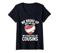 Women's Funny We Broke Up But She Said We Could Still Be Cousins V-Neck T-Shirt