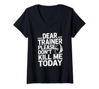 Womens Funny Workout Saying Dear Trainer Please Don't Kill Me Today V-Neck T-Shirt